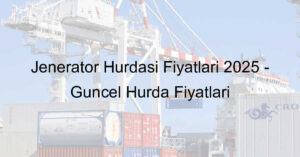 Jeneratör Hurdası Fiyatları
