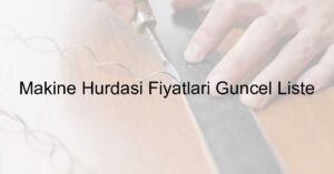 Makine Hurdası Fiyatları